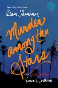 «Murder among the Stars» by Adam Shankman,Laura L. Sullivan