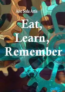 "Eat, Learn, Remember" ed. by Aise Seda Artis