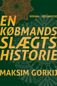 «En købmandsslægts historie» by Maxim Gorkij