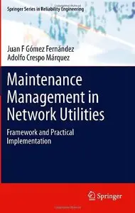 Maintenance Management in Network Utilities: Framework and Practical Implementation (repost)