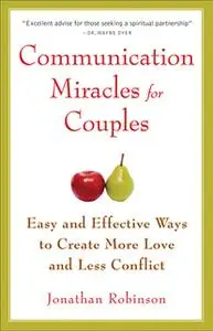 «Communication Miracles for Couples» by Jonathan Robinson