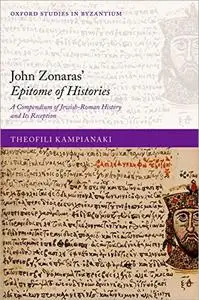 John Zonaras' Epitome of Histories: A Compendium of Jewish-Roman History and Its Reception