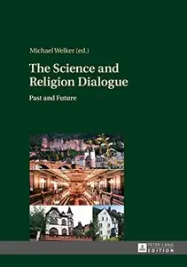 The Science and Religion Dialogue: Past and Future (repost)