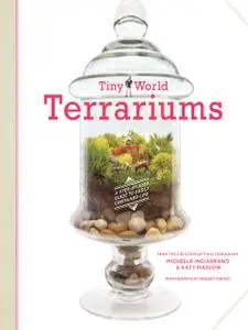 Tiny World Terrariums A Step-by-Step Guide to Easily Contained Life