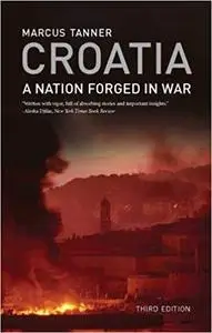 Croatia: A Nation Forged in War, 3rd Edition