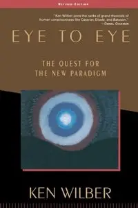 Eye to Eye: The Quest for the New Paradigm 