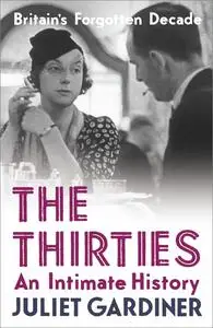 The Thirties: An Intimate History of Britain