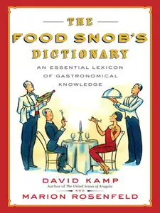 The Food Snob's Dictionary: An Essential Lexicon of Gastronomical Knowledge (repost)