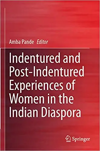Indentured and Post-Indentured Experiences of Women in the Indian Diaspora