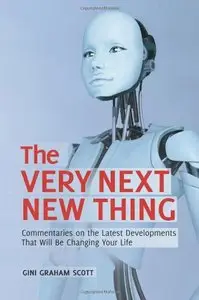 The Very Next New Thing: Commentaries on the Latest Developments That Will Be Changing Your Life (repost)