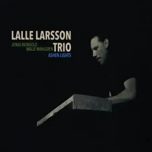 Lalle Larsson Trio - Ashen Lights (2018)