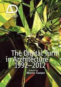 The Digital Turn in Architecture 1992-2010: AD Reader