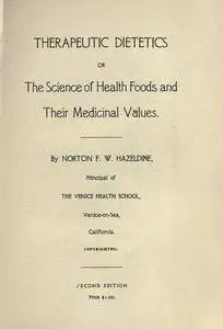 Therapeutic dietetics; or, The Science of health foods and their medicinal values