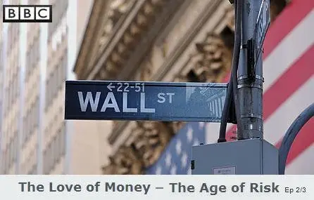 BBC Two - The Love of Money : Part 2/3 - The Age of Risk (2009)
