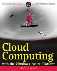 Cloud Computing with the Windows Azure Platform (Wrox Programmer to Programmer) (Repost)
