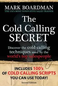 The Cold Calling Secret: Discover the cold calling techniques used by the world’s top salespeople, 2nd Edition (repost)