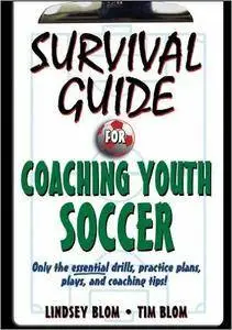 Survival Guide for Coaching Youth Soccer