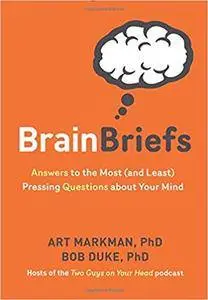 Brain Briefs: Answers to the Most (and Least) Pressing Questions about Your Mind