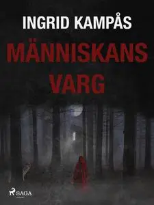 «Människans varg» by Ingrid Kampås