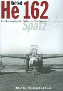 Heinkel He 162: From Drawing Board to Destruction: the Volksjager Spatz (Repost)