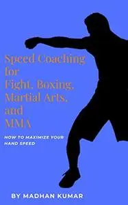 Speed Coaching for Fight, Boxing, Martial Arts, and MMA