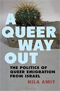 A Queer Way Out: The Politics of Queer Emigration from Israel