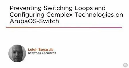 Preventing Switching Loops and Configuring Complex Technologies on ArubaOS-Switch