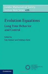 Evolution Equations: Long Time Behavior and Control