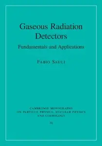 Gaseous Radiation Detectors: Fundamentals and Applications