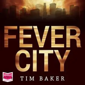 «Fever City» by Tim Baker