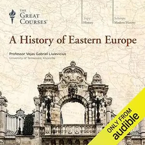 A History of Eastern Europe [Audiobook] (Repost)