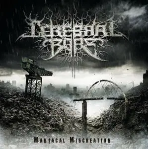 Cerebral Bore - Maniacal Miscreation (2010) 