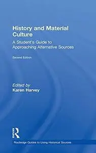 History and Material Culture: A Student's Guide to Approaching Alternative Sources