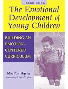 The Emotional Development of Young Children: Building an Emotion-Centered Curriculum (2nd edition)