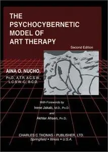 The Psychocybernetic Model of Art Therapy, Second Edition