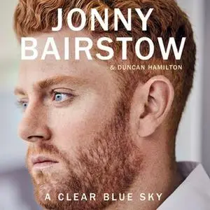 «A Clear Blue Sky» by Duncan Hamilton,Jonny Bairstow