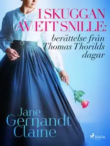 «I skuggan av ett snille: berättelse från Thomas Thorilds dagar.» by Jane Gernandt Claine