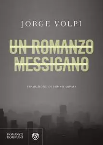 Jorge Volpi - Un romanzo messicano