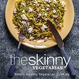 The Skinny Vegetarian: Simply Healthy Vegetarian Cooking (2nd Edition)