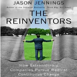 The Reinventors: How Extraordinary Companies Pursue Radical Continuous Change (Audiobook)