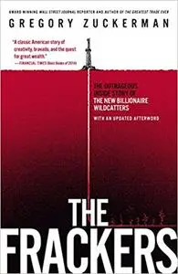 The Frackers: The Outrageous Inside Story of the New Billionaire Wildcatters (Repost)