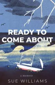 «Ready to Come About» by Sue Williams