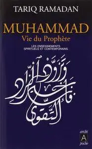 Tariq Ramadan, "Muhammad, Vie du Prophète : Les enseignements spirituels et contemporains"