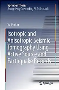 Isotropic and anisotropic seismic tomography using active source and earthquake records (Repost)