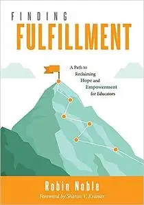 Finding Fulfillment: A Path to Reclaiming Hope and Empowerment for Educators