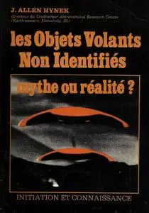 J. Allen Hynek, "Les objets volants non identifiés - Mythe ou réalité ?"