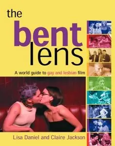 The Bent Lens: A World Guide to Gay & Lesbian Film