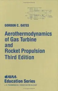 Aerothermodynamics of Gas Turbine and Rocket Propulsion by G. Oates [Repost]