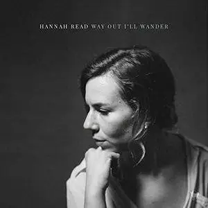 Hannah Read - Way Out I'll Wander (2018)