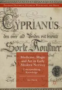 Medicine, Magic and Art in Early Modern Norway: Conceptualizing Knowledge